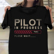 Pilot In Progress Please Wait Shirt Future Pilot Funny T-Shirt Gift For Nephew