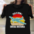 This Is How Social Distance Shirt Funny Airplane Themed T-Shirt Daddy Presents
