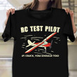 RC Test Pilot If I Duck You Should Too Shirt Remote Controlled Model Pilot Clothing Gift