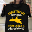 Every Takeoff Is Optional Every Landing Is Mandatory Shirt Pilot Aviation Quotes T-Shirt Gift