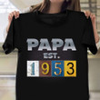 Customized Est Year Papa Father's Day Shirts For Dad Grandpa Best Father's Day Gifts