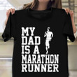 My Dad Is A Marathon Runner Shirt Proud Of Dad A Marathon Runner T-Shirt For Son Daughter