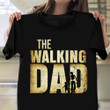 The Walking Dad Shirt Last Minute Father's Day Gift Ideas For Father