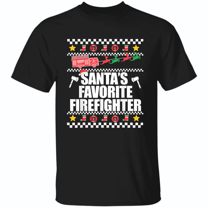 Santa's Favorite Firefighter Ugly Christmas Sweater T-Shirt Fire Fighter Shirt Good Xmas Gifts