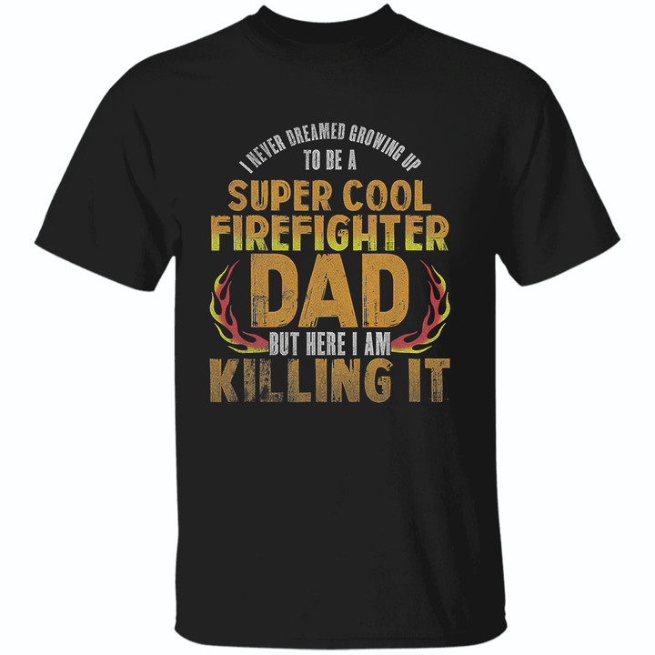 Super Cool Firefighter Dad Shirt Safety Training Fireman T-Shirt Gifts For Dad