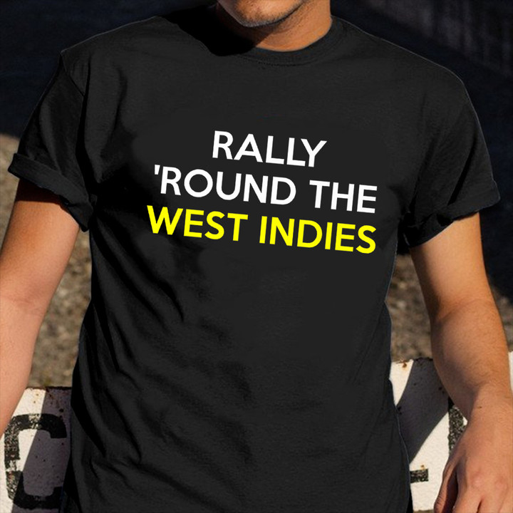 Rally Around The West Indies Cricket Shirt West Indies Cricket Team T-Shirt Support Apparel