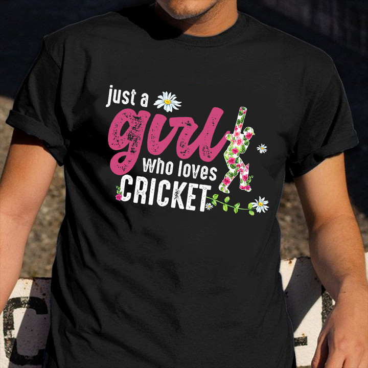 Just A Girl Who Loves Cricket Shirt Apparel Cricket Lover Gifts For Her