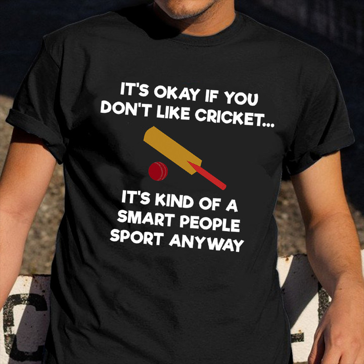 It's Okay If You Don't Like Cricket Shirt Funny Mens T-Shirts Cricket Gift Ideas