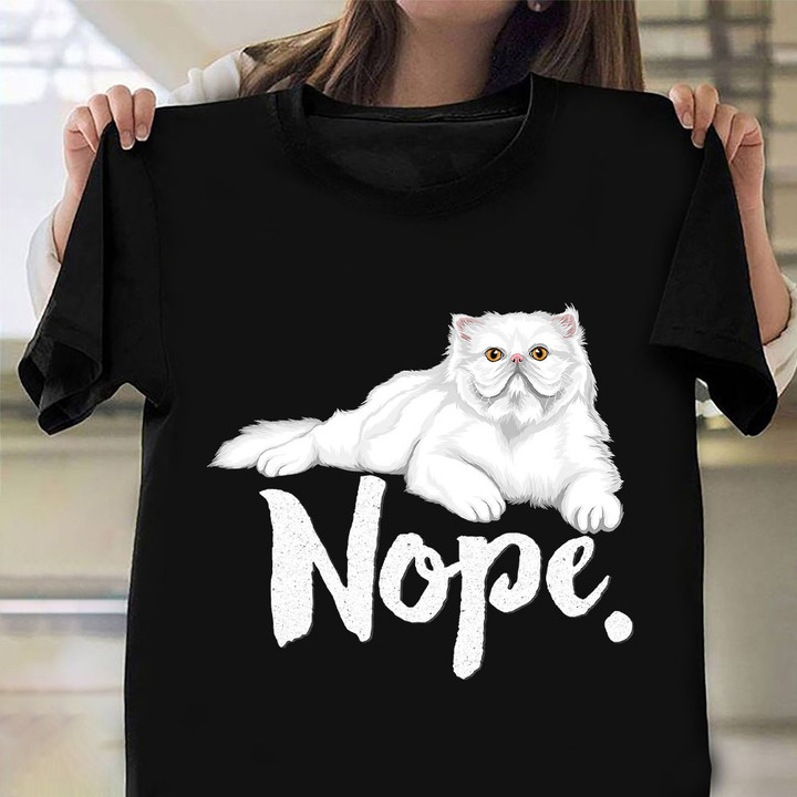 White Persian Cat Nope T-Shirt Cat Owner Funny Adult Shirts Gift For Cousin