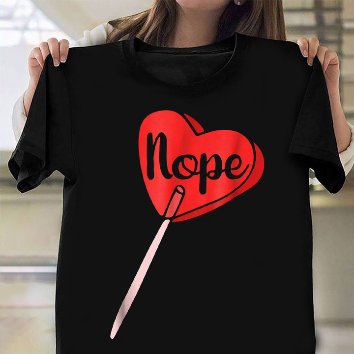 Nope Candy Red Heart T-Shirt Funny Anti Valentine's Day Shirt Gifts For Single Friends