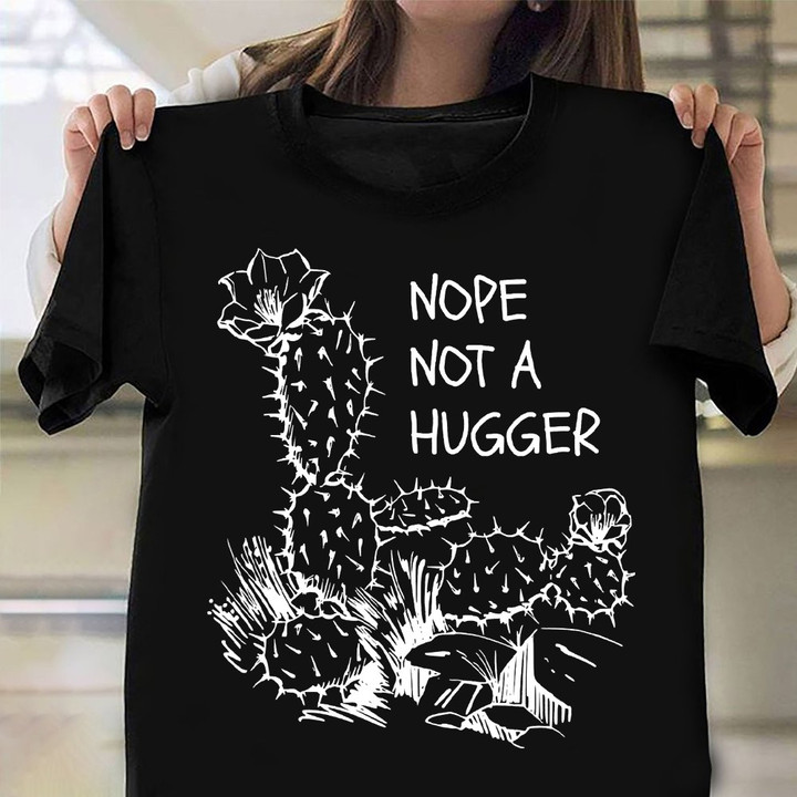 Nope Not A Hugger Cactus Shirt Succulent Graphic Tee Funny Cactus T-Shirt