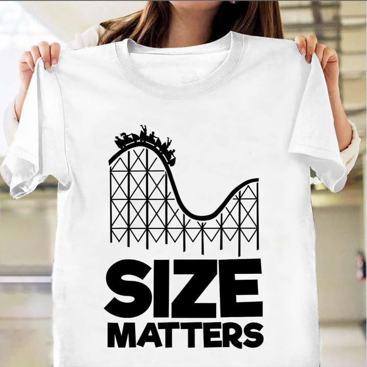 Roller Coaster Size Matter T-Shirt Humor Funny Rollercoaster Shirt Themed Gifts
