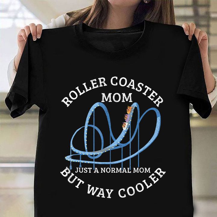 Roller Coaster Mom Way Cooler Shirt Funny Mother's Day Roller Coaster Lover Gifts For Mom