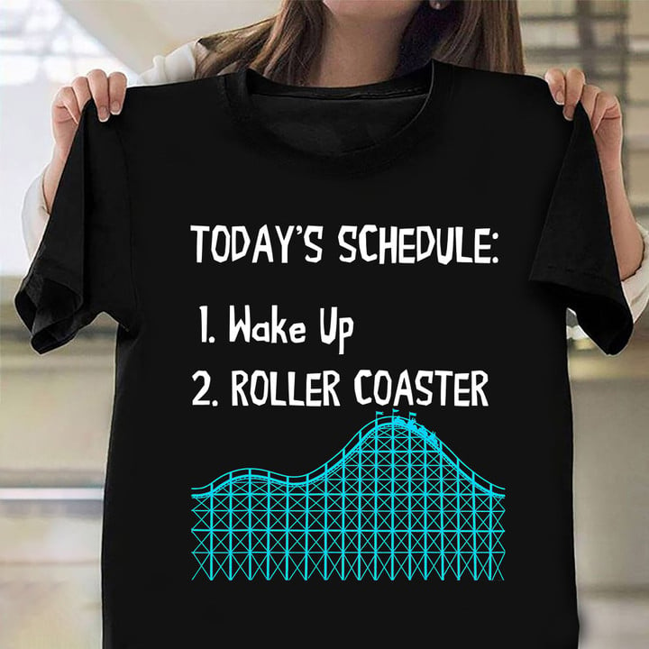 Today's Schedule 1 Wake Up 2 Roller Coaster Shirt Funny Holiday Theme Park Gift Ideas