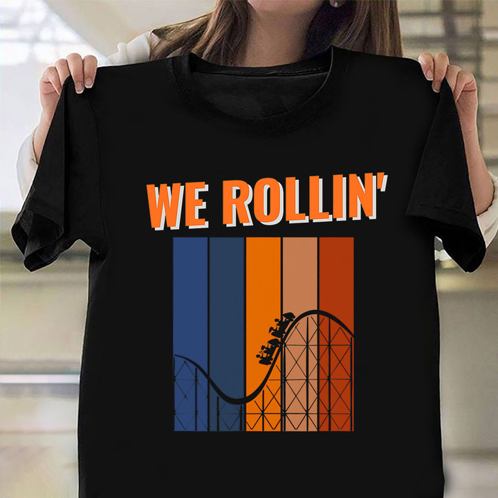 We Rollin' Roller Coaster Vintage Shirt Clothing Roller Coaster Birthday Gifts
