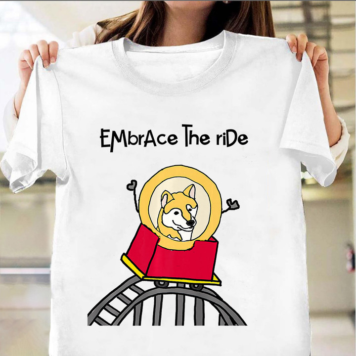 Dogecoin Embrace The Ride T-Shirt Cryptocurrency Funny Crypto Shirts