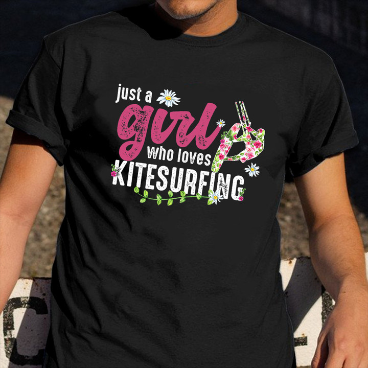 Just A Girl Who Loves Kitesurfing Shirt For Womens Kitesurfer T-Shirt Gift For Sister