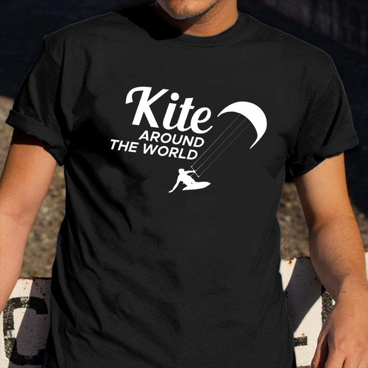 Kite Around The World Shirt Funny Kitesurf Sports Clothing Dude Perfect Gift