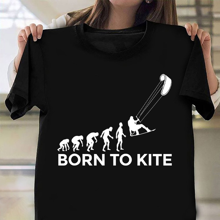 Kitesurfer Evolution Born To Kite Shirt Surfer Dude Clothes Funny Gift
