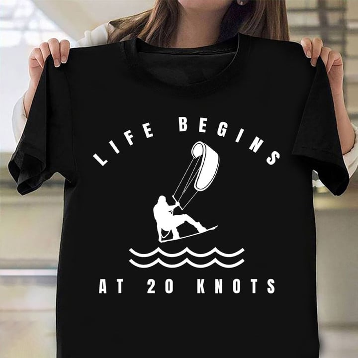 Life Begins At 20 Knots Shirt Kite Surfer Sports Clothes Big Brother Presents