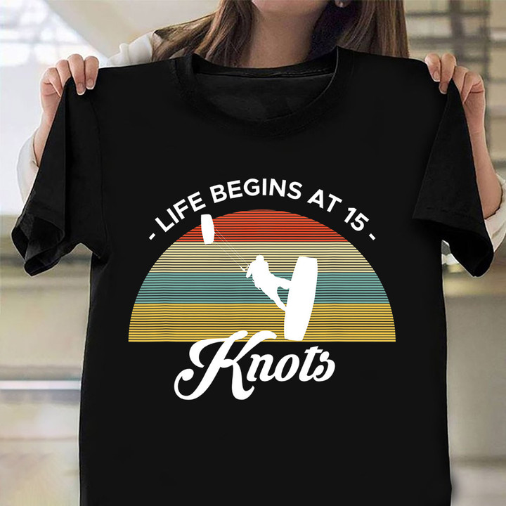 Life Begins At 15 Knots Shirt Kite Surfing Kite T-Shirt Cool Gifts For Surfers