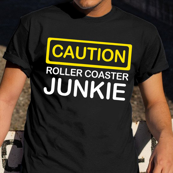 Caution Roller Coaster Junkie Shirt Roller Coaster Saying T-Shirt Fun Gifts For Teens
