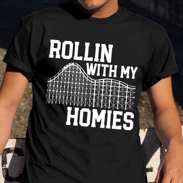 Rollin With My Homies T-Shirt Amusement Park Shirt Gift For Roller Coaster Lover