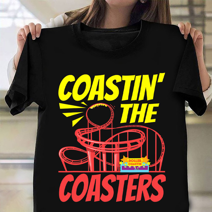 Coastin The Coasters T-Shirt Amusement Park Thrill Seeking Theme Vacation Shirt