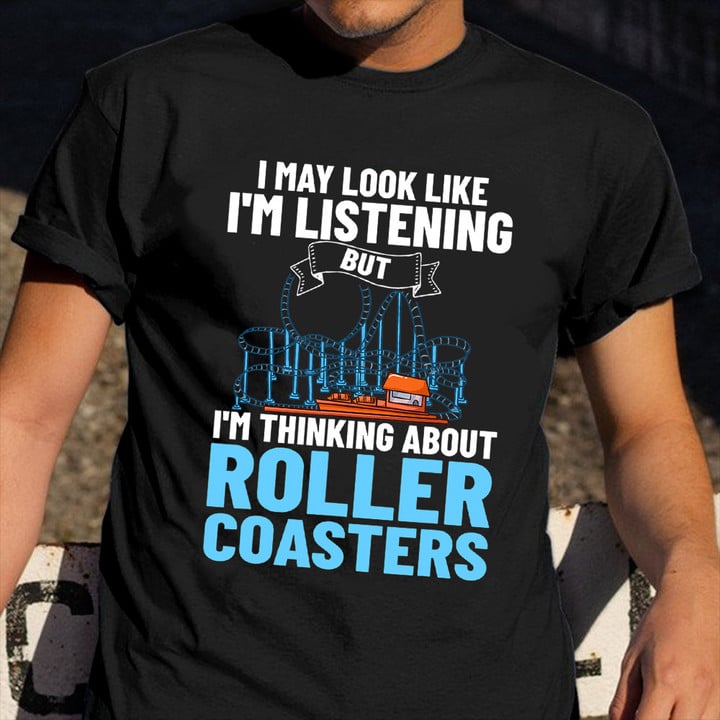 I'm Thinking About Rollercoaster Shirt Funny Roller Coaster Birthday Gifts For Him Her