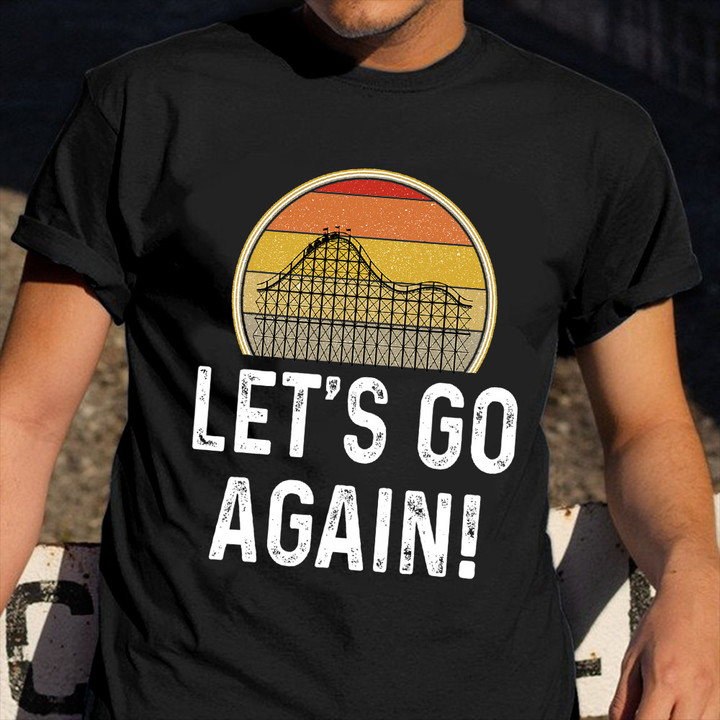 Roller Coaster Lets Go Again shirt Amusement Park Ride T-Shirt Gift For Son