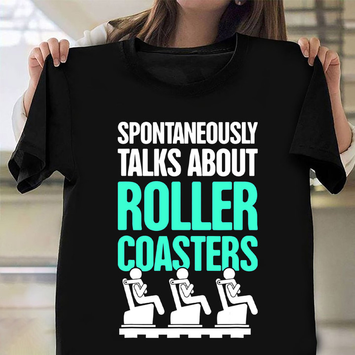 Spontaneously Talks About Roller Coasters Shirt Roller Coaster Lover Saying T-Shirt Gifts