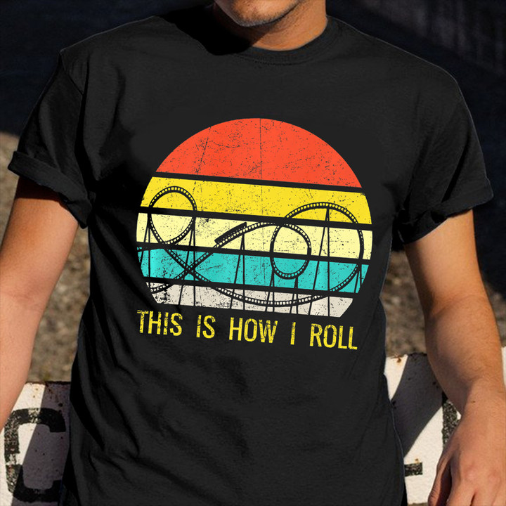 This Is How I Roll Shirt Funny Retro Roller Coaster T-Shirt Best Gift For Son