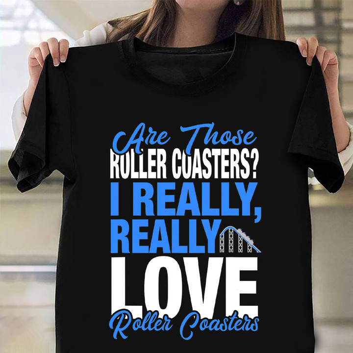 I Really Love Roller Coasters Shirt Summer Vacation T-Shirt Gift For Family