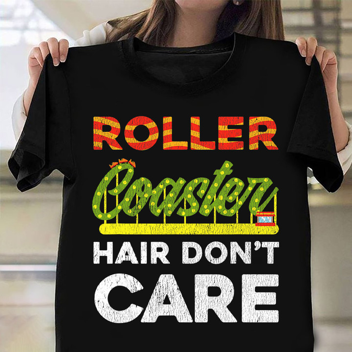 Roller Coaster Hair Don't Care Shirt Fun Amusement Roller Coaster Apparel Gift
