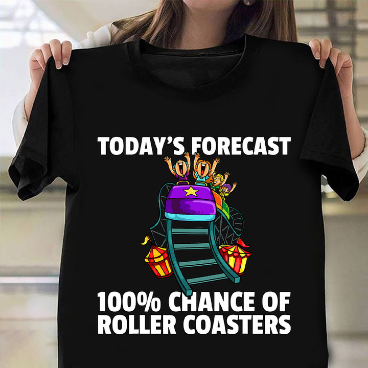 Todays Forecast 100 Chance Of Roller Coaster Shirt Funny Humor Design T-Shirt Son Presents