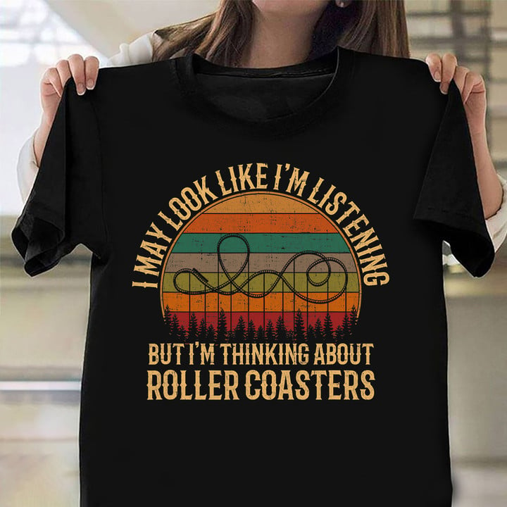 I'm Thinking About Roller Coasters Shirt Cute Saying Roller Coaster T-Shirt Guys Gift