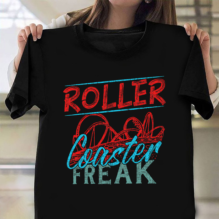Roller Coaster Freak Shirt Fun Adventure Rollercoaster Clothing Vacation Gifts For Friends