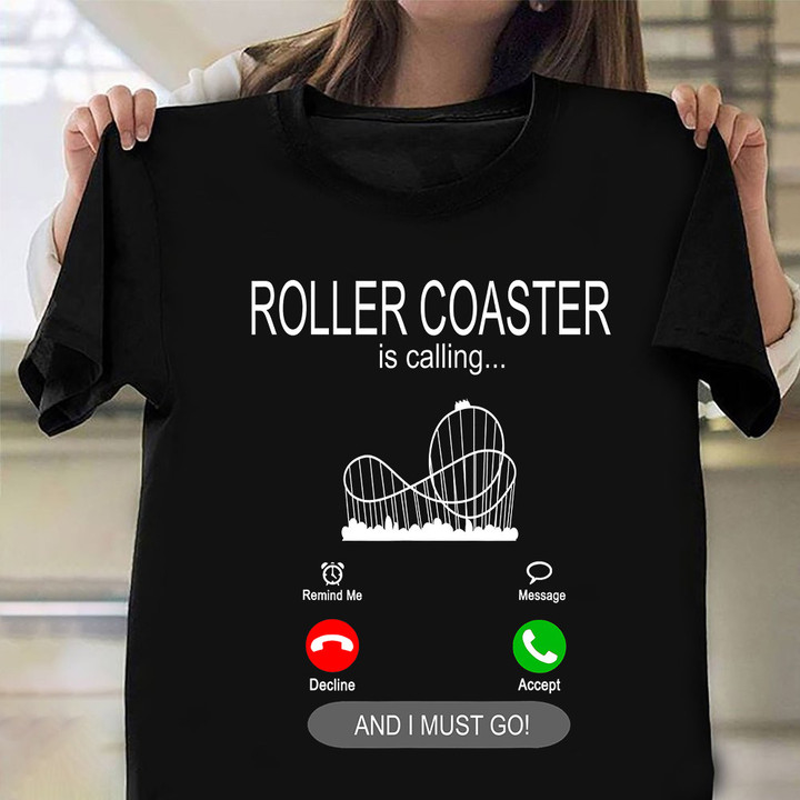 Roller Coaster Is Calling And I Must Go Shirt Funny Rollercoaster Lover Merch Apparel
