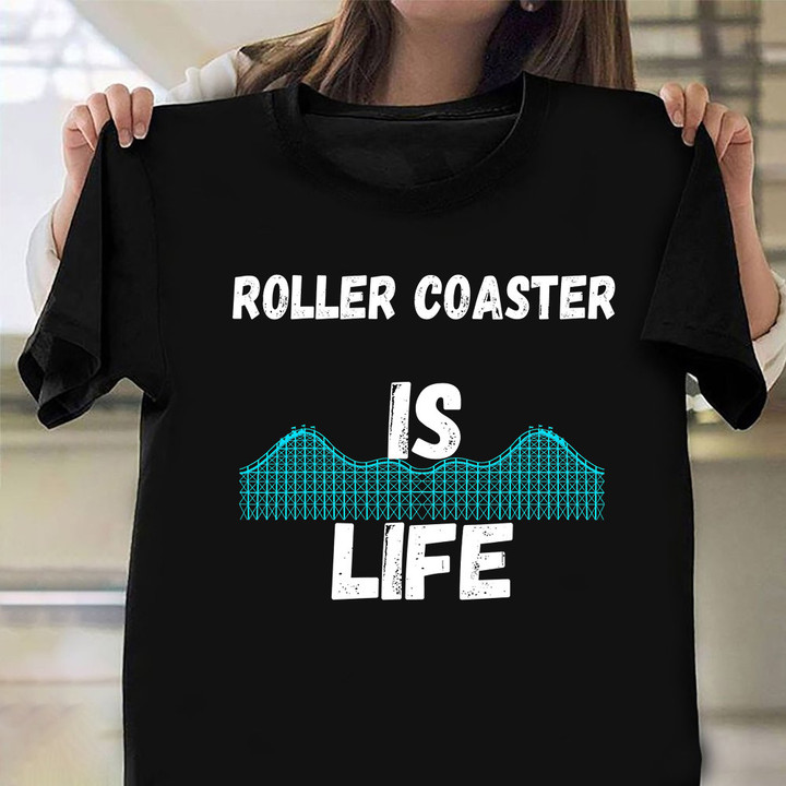 Roller Coaster Is My Life Shirt Fun Sayings Gifts For Roller Coaster Enthusiast