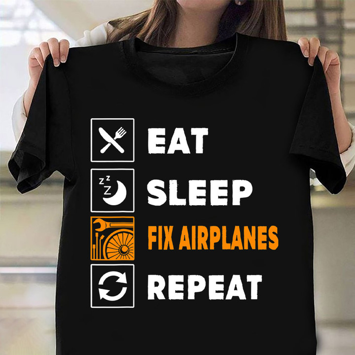 Eat Sleep Fix Airplanes Repeat Shirt Airline Pilot Life Fun T-Shirt Gifts For Boyfriend