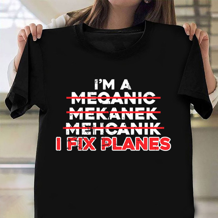 I'm A I Fix Planes Shirt Funny Aircraft Distressed Clothing Aviation Related Gifts