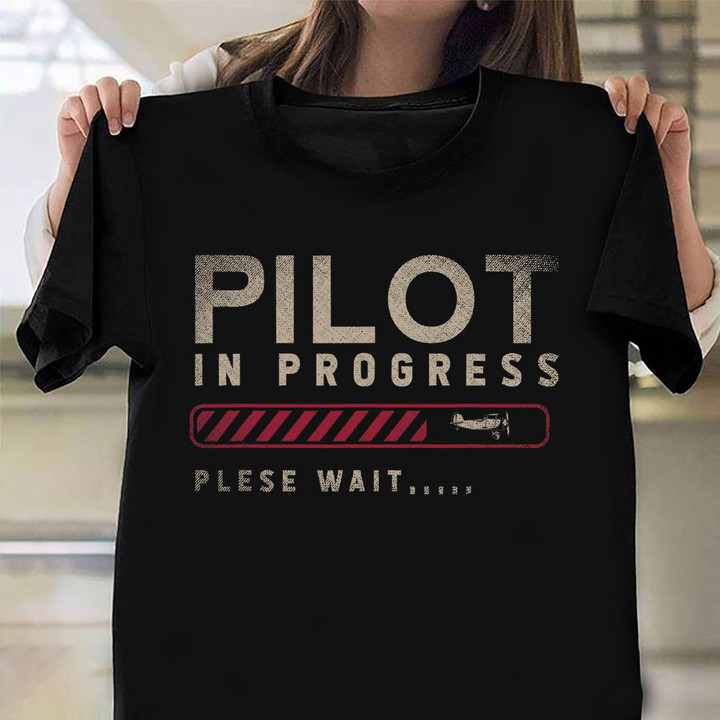 Pilot In Progress Please Wait Shirt Future Pilot Funny T-Shirt Gift For Nephew