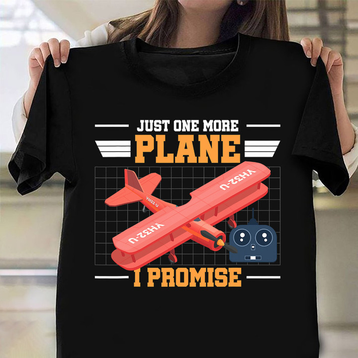 Just One More Plane I Promise Shirt RC Airplane Fun T-Shirt Best Gifts For Dad