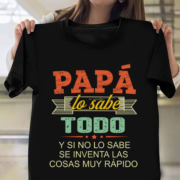Papa To Sabe Todo T-Shirt Fathers Day Tee Shirt Ideas Best Gifts For Dad