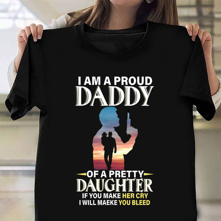 Proud Daddy Of A Pretty Daughter T-Shirt Funny Dad Shirts About Daughters