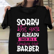 Sorry Is Already Taken By A Hot Barber Shirt Proud Girlfriend Of A Barber Boyfriend Gift
