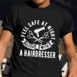 Feel Safe At Night Sleep With Hairdresser T-Shirt Funny Hairdresser Shirts Gift For Husband