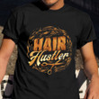 Hair Hustler Shirt Hair Salon T-Shirt Hairdresser Barber Gifts For Him