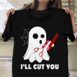 Boo Ghost Haircut I'll Cut You T-Shirt Funny Barber Shirts Themed Halloween Gift