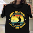 Don't Follow Me I Do Stupid Things Shirt Retro Graphic Kiteboarding T-Shirt Fun Gift